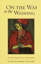 Cover art for On the Way to the Wedding: Transforming the Love Relationship