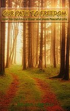 Cover art for Our Path to Freedom: How We Can Live Freer and More Peaceful Life