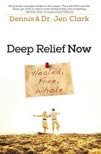 Cover art for Deep Relief Now: Free, Healed, and Whole
