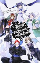 Cover art for Is It Wrong to Try to Pick Up Girls in a Dungeon?, Vol. 8 Light Novel