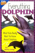Cover art for Everything Dolphin: What Kids Really Want to Know about Dolphins (Kids Faqs)