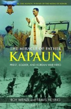 Cover art for The Miracle of Father Kapaun: Priest, Soldier, and Korean War Hero