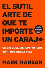 Cover art for sutil arte de que te importe un caraj*: Un enfoque disruptivo para vivir una buena vida (Spanish Edition)