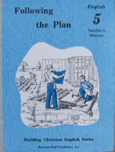 Cover art for Following the Plan: English 5, Teacher's Manual (Building Christian English Series)