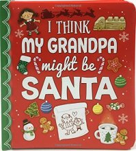 Cover art for I Think My Grandpa Might Be Santa: Christmas Board Book (Love You Always)