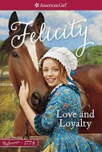 Cover art for Love and Loyalty: A Felicity Classic 1 (American Girl Beforever Classic)