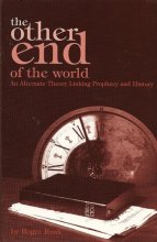 Cover art for The other end of the world: An alternate theory linking prophecy and history