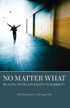 Cover art for No Matter What: Dealing With Adversity in Sobriety