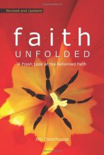 Cover art for F.A.I.T.H. Unfolded: A Fresh Look at the Reformed Faith