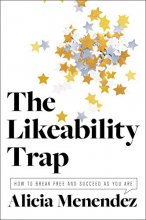 Cover art for The Likeability Trap: How to Break Free and Succeed as You Are