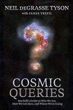 Cover art for Cosmic Queries: StarTalk's Guide to Who We Are, How We Got Here, and Where We're Going