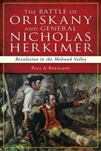 Cover art for The Battle of Oriskany and General Nicholas Herkimer: Revolution in the Mohawk Valley (Military)