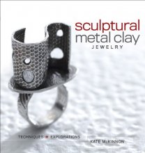 Cover art for Sculptural Metal Clay Jewelry: Techniques and Explorations