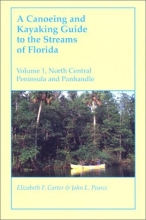 Cover art for A Canoeing and Kayaking Guide to the Streams of Florida: Volume I: North Central Peninsula and Panhandle (Canoeing & Kayaking Guides - Menasha)