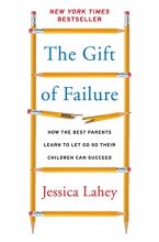 Cover art for The Gift of Failure: How the Best Parents Learn to Let Go So Their Children Can Succeed