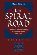 Cover art for The Spiral Road: Change In A Chinese Village Through The Eyes Of A Communist Party Leader, Second Edition (Conflict and Social Change Series)