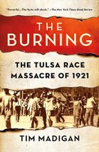 Cover art for The Burning: Massacre, Destruction, and the Tulsa Race Riot of 1921