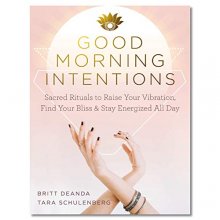 Cover art for Good Morning Intentions: Sacred Rituals to Raise Your Vibration, Find Your Bliss, and Stay Energized All Day