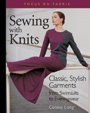 Cover art for Sewing with Knits: Classic, Stylish Garments from Swimsuits to Eveningwear (Focus on Fabric)