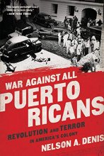 Cover art for War Against All Puerto Ricans: Revolution and Terror in America's Colony