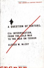 Cover art for A Question of Torture: CIA Interrogation, from the Cold War to the War on Terror (American Empire Project)