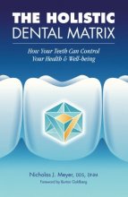 Cover art for The Holistic Dental Matrix: How Teeth Can Control Your Health & Well-Being