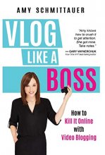 Cover art for Vlog Like a Boss: How to Kill It Online with Video Blogging