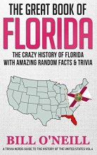 Cover art for The Great Book of Florida: The Crazy History of Florida with Amazing Random Facts & Trivia (A Trivia Nerds Guide to the History of the United States)