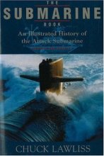 Cover art for The Submarine Book, Revised & Updated: An Illustrated History of the Attack Submarine