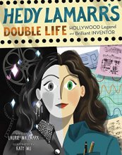 Cover art for Hedy Lamarr's Double Life: Hollywood Legend and Brilliant Inventor (Volume 4) (People Who Shaped Our World)