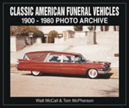 Cover art for Classic American Funeral Vehicles: 1900 Through 1980 Photo Archive
