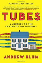 Cover art for Tubes: A Journey to the Center of the Internet