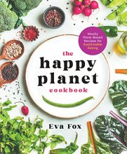 Cover art for The Happy Planet Cookbook: Mostly Plant-Based Recipes for Sustainable Eating