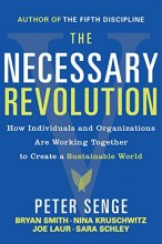 Cover art for The Necessary Revolution: How Individuals and Organizations Are Working Together to Create a Sustainable World