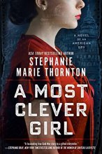 Cover art for A Most Clever Girl: A Novel of an American Spy
