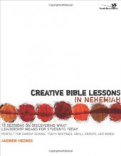 Cover art for Creative Bible Lessons in Nehemiah: 12 Sessions on Discovering What Leadership Means for Students Today
