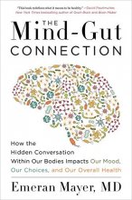 Cover art for The Mind-Gut Connection: How the Hidden Conversation Within Our Bodies Impacts Our Mood, Our Choices, and Our Overall Health