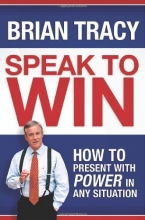 Cover art for Speak to Win: How to Present with Power in Any Situation