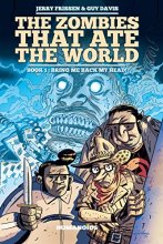 Cover art for The Zombies That Ate The World Book 1: Bring Me Back My Head!