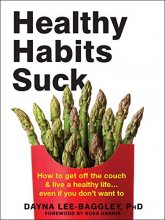 Cover art for Healthy Habits Suck: How to Get Off the Couch and Live a Healthy Life... Even If You Don't Want To