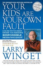 Cover art for Your Kids Are Your Own Fault: A Fix-the-Way-You-Parent Guide for Raising Responsible, Productive Adults