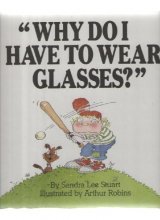 Cover art for Why Do I Have to Wear Glasses?