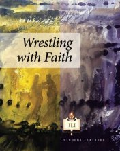 Cover art for Wrestling with Faith: Student Textbook