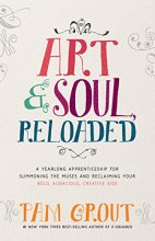 Cover art for Art & Soul, Reloaded: A Yearlong Apprenticeship for Summoning the Muses and Reclaiming Your Bold, Audacious, Creative Side