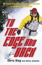 Cover art for To the Edge and Back: My Story from Organ Transplant Survivor to Olympic Snowboarder