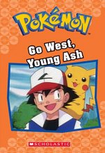 Cover art for Go West, Young Ash (Pokémon Classic Chapter Book #9) (9) (Pokémon Classic Chapter Books)