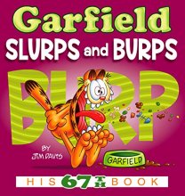 Cover art for Garfield Slurps and Burps: His 67th Book