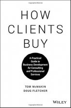 Cover art for How Clients Buy: A Practical Guide to Business Development for Consulting and Professional Services