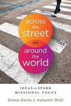 Cover art for Across the Street and Around the World: Ideas to Spark Missional Focus
