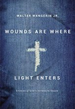 Cover art for Wounds Are Where Light Enters: Stories of God's Intrusive Grace
